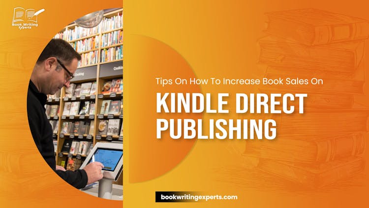 Tips On How To Increase Book Sales On Kindle Direct Publishing
