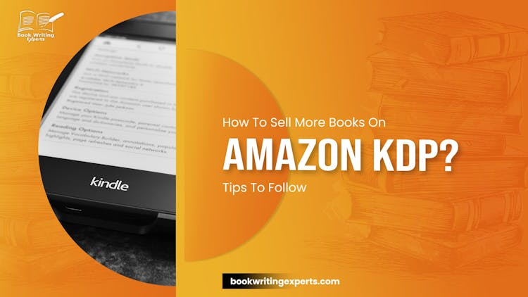 How To Sell More Books On Amazon KDP? Tips To Follow