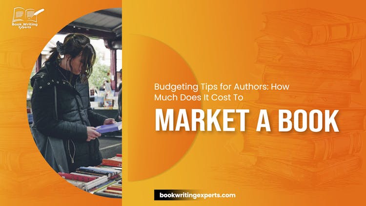 Budgeting Tips for Authors: How Much Does It Cost To Market A Book